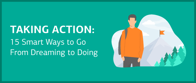 Taking Action: 15 Smart Ways to Go from Dreaming to Doing