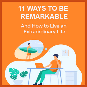 How to Live an Extraordinary Life: 11 Ways to Be Remarkable – SoulSalt