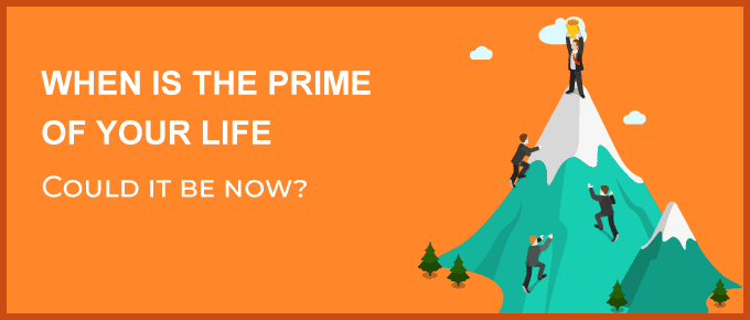 When Is the Prime of Your Life (And Could It Be Now?)
